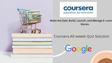 Make the Sale: Build, Launch, and Manage E-commerce Stores|Google|Digitalmarketing|Coursera|