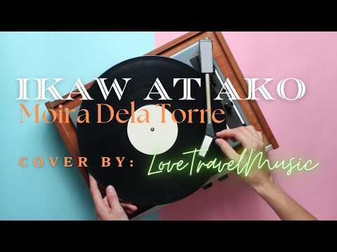 IKAW AT AKO : Moira Dela Torre cover by @LoveTravelMusic #coversong #cover #songlyrics #lyrics