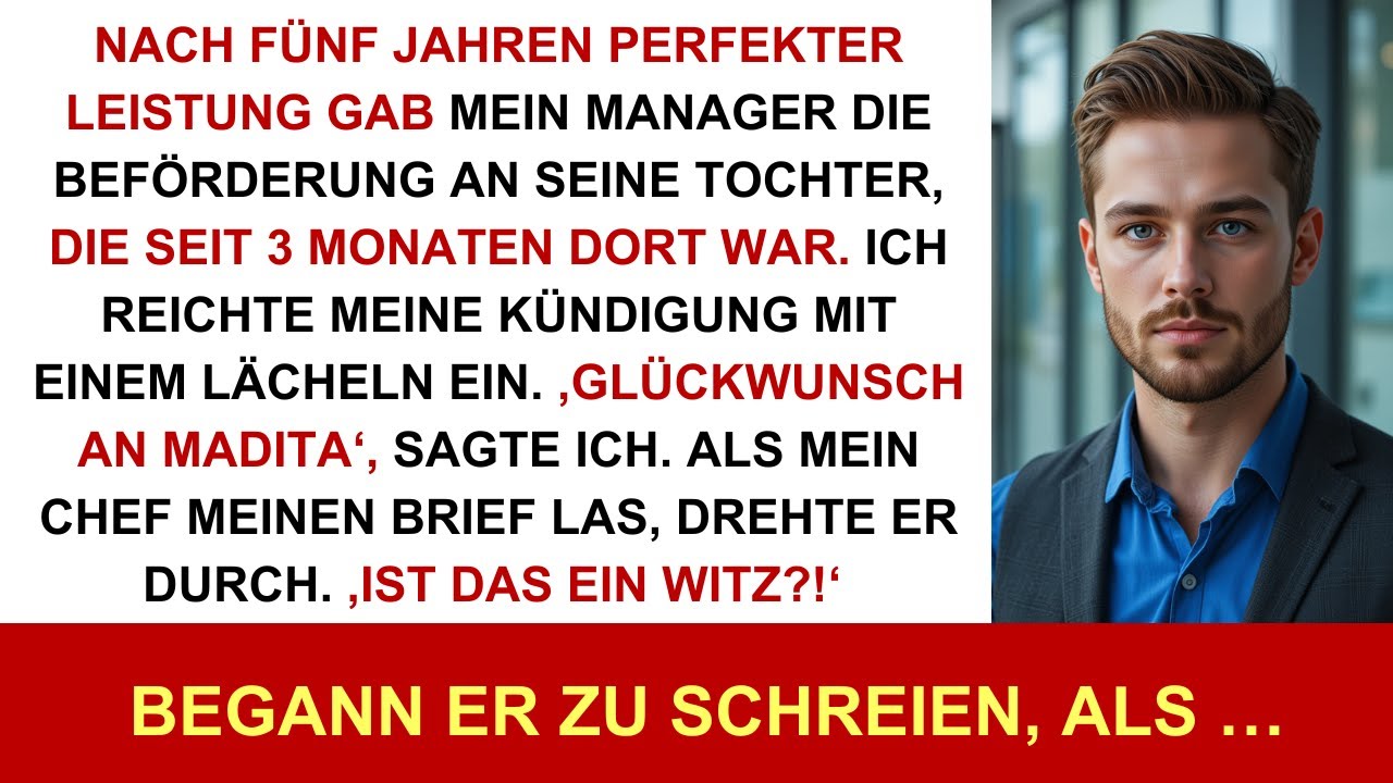 Manager Befördert Seine Tochter Trotz 5 Jahren Perfekter Leistung Von Mir. Ich Kündigte.