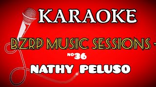 Karaoke NATHY PELUSO  BZRP Music Sessions - 36
