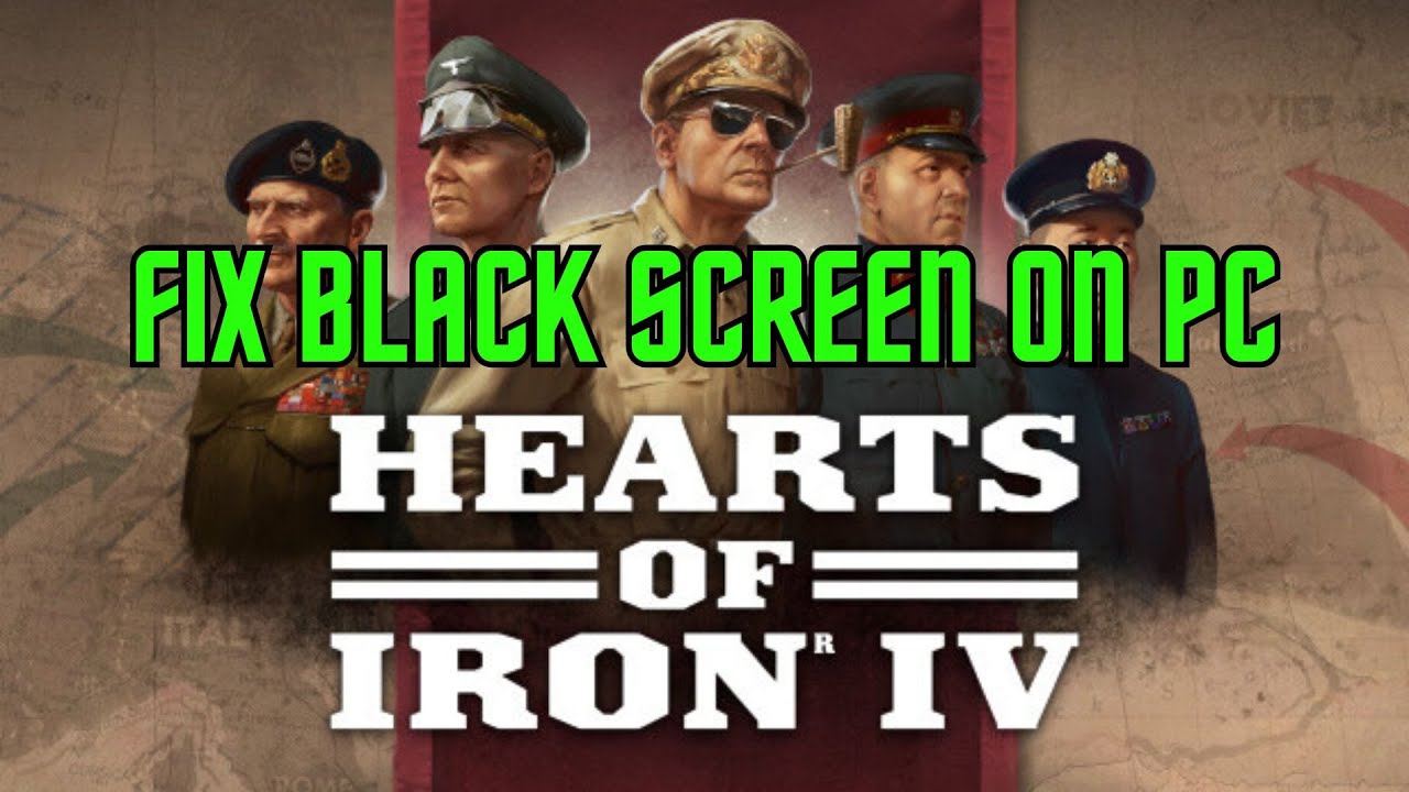 How To Fix Hearts of Iron IV Stuck On Black Screen Issue on PC - YouTube