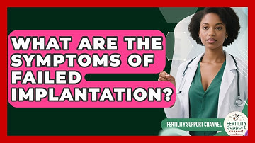 What Are the Symptoms of Failed Implantation? | Fertility Support Channel