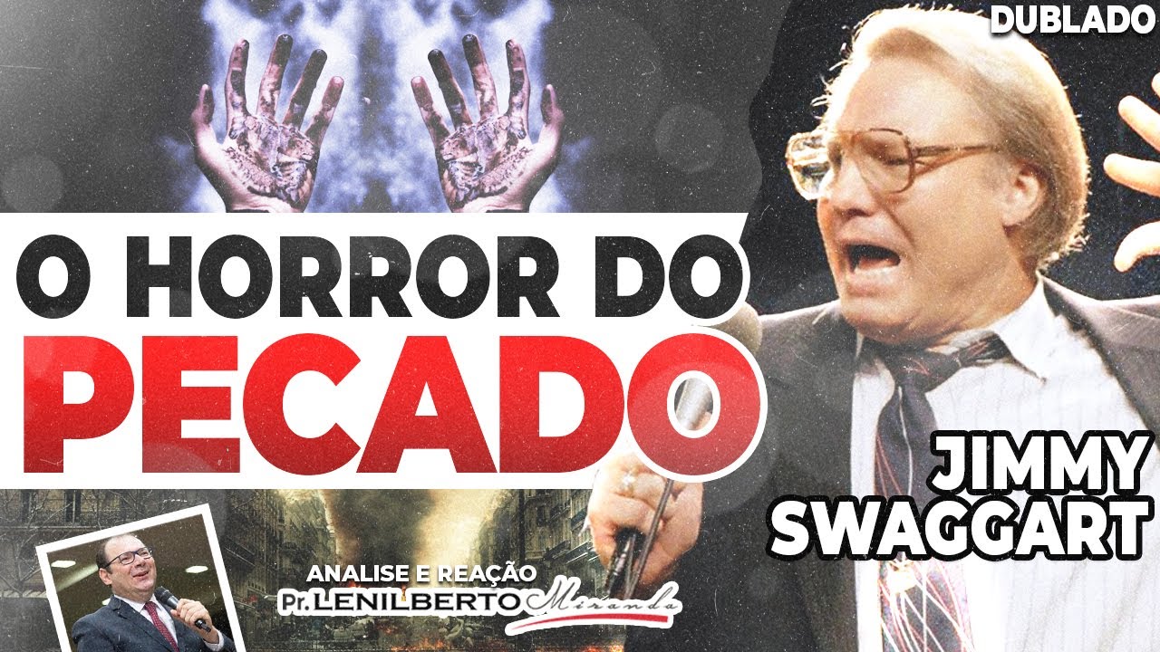 Jimmy Swaggart - A Redenção: O horror do pecado - Mensagem Comentada - Pr. Lenilberto