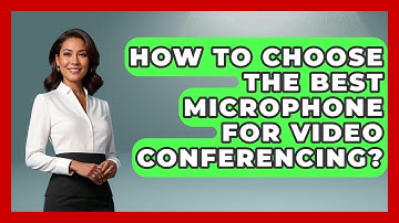 How To Choose The Best Microphone For Video Conferencing? - Tech Terms Explained
