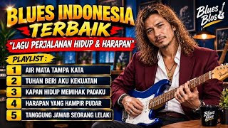 LAGU PERJALANAN HIDUP & HARAPAN 🥀 | BLUES INDONESIA TERBAIK | SLOW BLUES