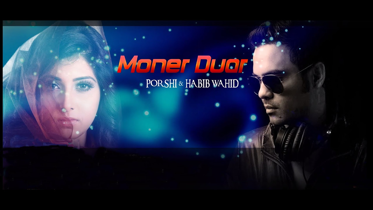 Moner Duar     Habib Wahid  Porshi  Movie  Aaro Bhalobashbo Tomay