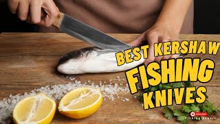 Kershaw Fishing Knives For Every Anglers Tackle Box