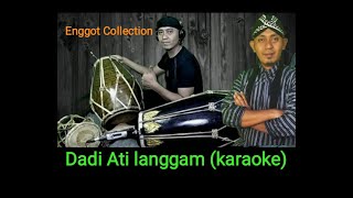 Dadi Ati Langgam karaoke Cover Kendang Enggot Collection