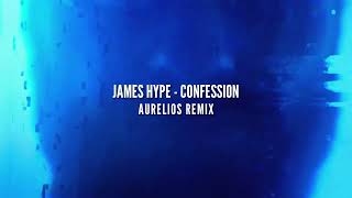 James Hype - Confession (Aurelios Remix)