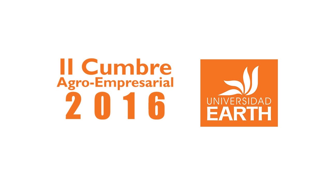 Universidad Earth Ii Cumbre Agro Empresarial 2016 Youtube