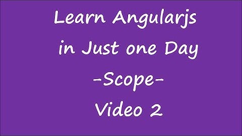 Introduction to AngularJS for beginners : Learn AngularJS in One Day: Scope Variable- Video 2.