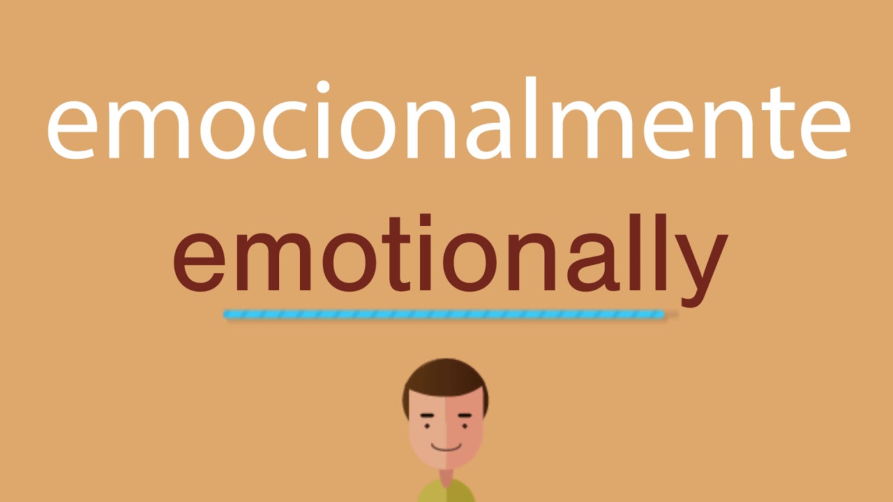 Cómo se dice emocionalmente en inglés idioma de colombia