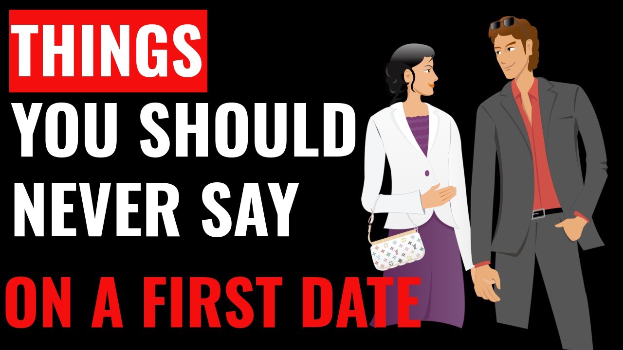 7 Things You Should Never Say on a First Date (Biggest Turn-Offs) - YouTube