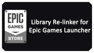 How I fixed the Epic Games Store | Library Re-linker Project