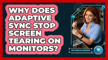 Why Does Adaptive Sync Stop Screen Tearing On Monitors? - Your Computer Companion