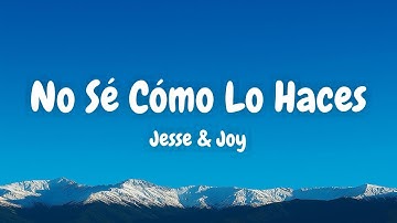 Jesse & Joy - No Sé Cómo Lo Haces (Lyric Video)