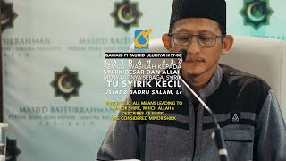 Kaidah 30 Semua Wasilah Kepada Syirik Besar Bisa Jadi Syirik Kecil -KTU #17-07 - Ust Badru Salam, Lc