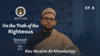 On The Path Of The Righteous -Abu Muslim Al-Khawlaniyy