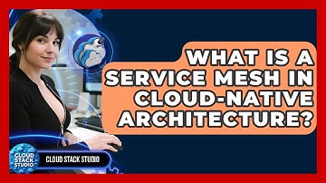 What Is A Service Mesh In Cloud-native Architecture? - Cloud Stack Studio