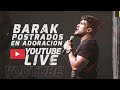 BARAK LIVE | Postrados En Adoración | Concierto 24.04.2020