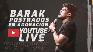 BARAK LIVE | Postrados En Adoración | Concierto 24.04.2020