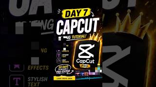 Day 07 | CapCut Short Course 🎬 | CapCut Video Editing Tutorial | Learn Editing