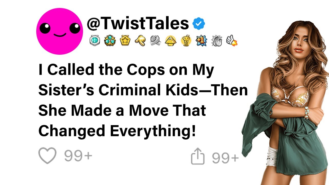 I Called the Cops on My Sister’s Criminal Kids — Then She Made a Move ...