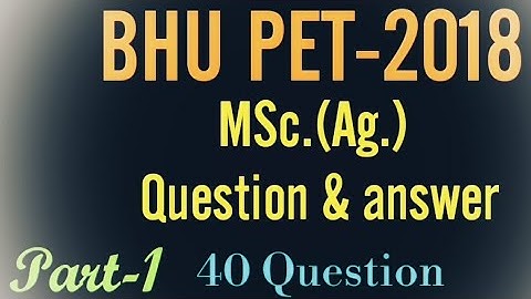 BHU PET-2018 Msc.(Ag.) MCQs & ans Part-1//Agri scan