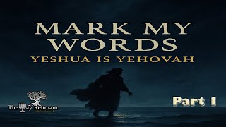 Mark My Words: Yeshua is Yehovah part 1