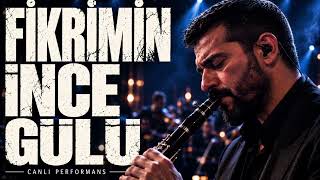 Fikrimin İnce Gülü Ayaz Karaca Canlı Klarnet 