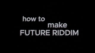 How to make FUTURE RIDDIM