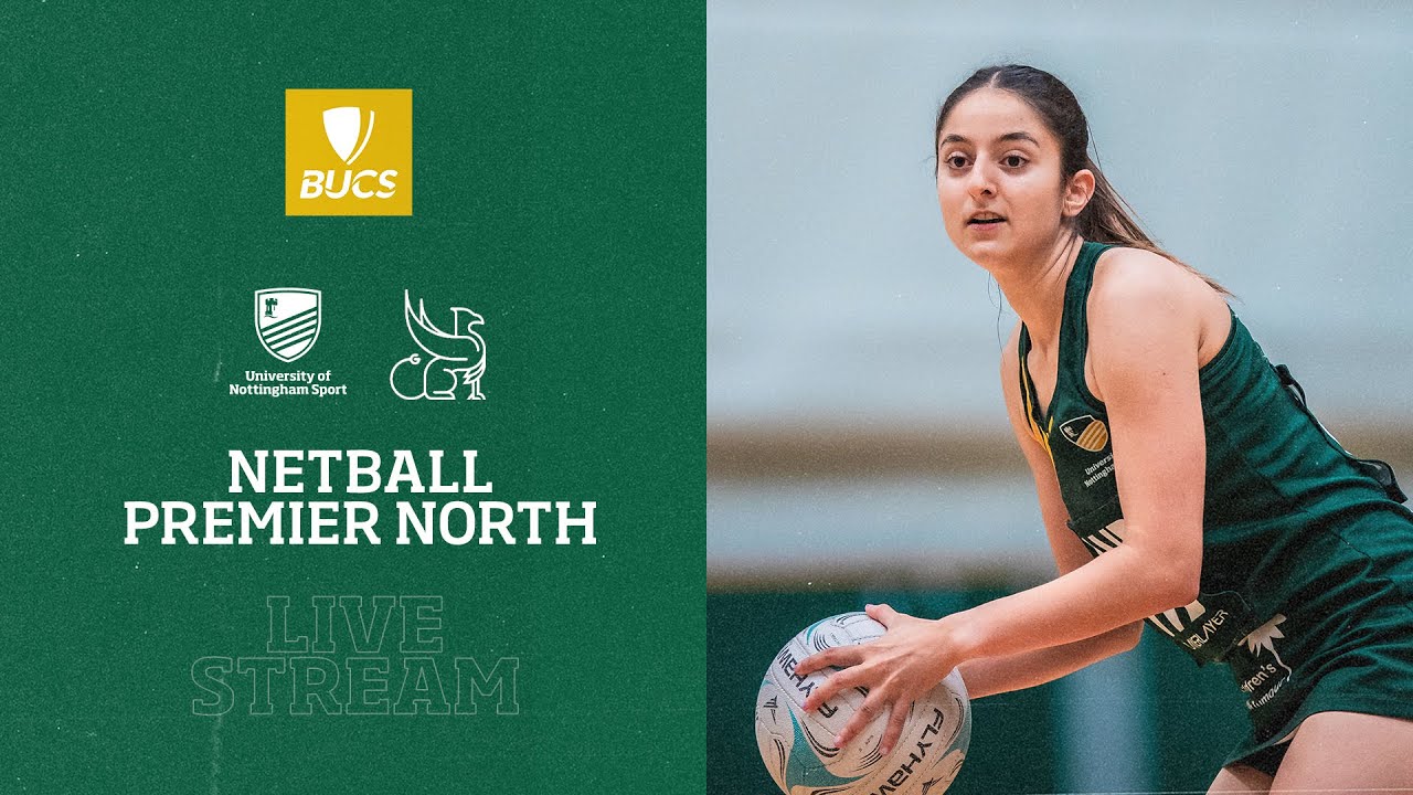 BUCS Netball Premier North | University of Nottingham vs University of Leeds