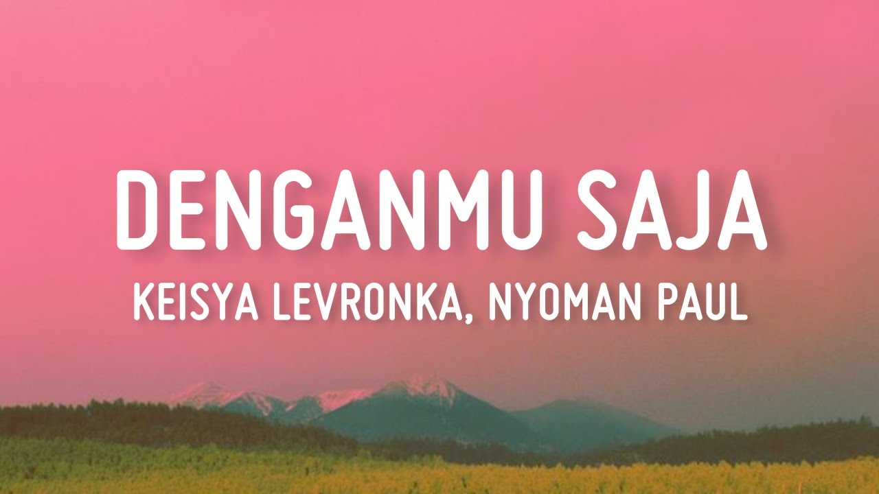 Keisya Levronka, Nyoman Paul - Denganmu Saja