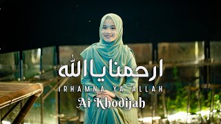 IRHAMNA YA ALLAH - AI KHODIJAH