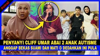 Bekas Isteri DEDAH Cliff Umar ABAI 2 ANAK AUTISME. 'Kisah Itu Biarlah DIA MATI, Dia Pun Dah BUANG..'