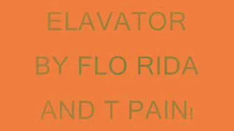 Elevator -  Flo Rida and Timberland