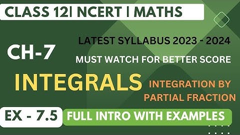 Class 12 Math Chapter -7 Integral | Exercise -7.5 Full Intro with examples | Partial fraction |