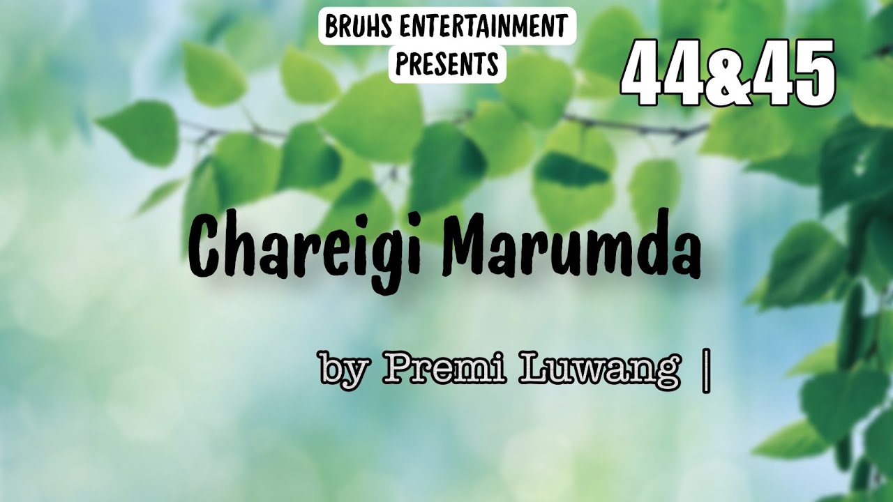 Chareigi Marumda | 44&45 | Mira Thokchom | Premi Luwang
