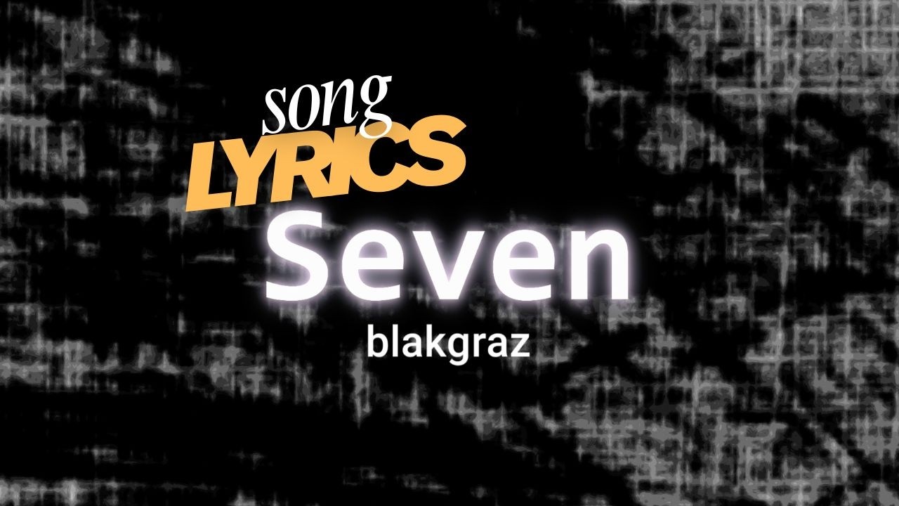 Watch Seven - Blakgraz OFFICIAL Song Lyric Music Video on YouTube Watch Seven - Blakgraz OFFICIAL Song Lyric Music Video on YouTube