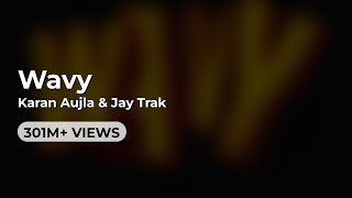 Wavy - Karan Aujla & Jay Trak (Lyrics)
