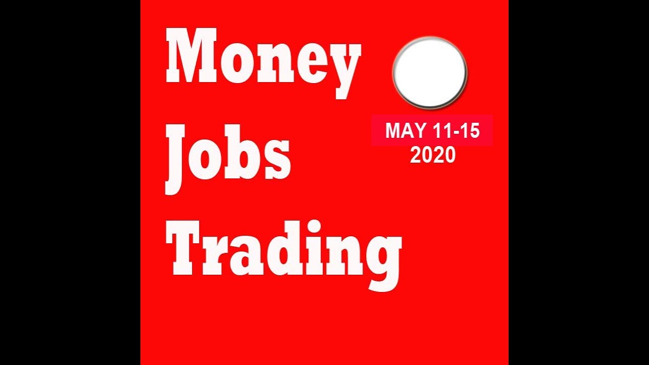 May 11 15 Money Jobs Trading Youtube