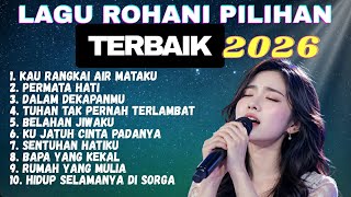 Kau Rangkai Air Mataku ✝️ Lagu Rohani Kristen Terbaru 2026 | Menyentuh Hati & Menguatkan Iman