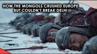 How the Mongols Crushed Europe but Couldn’t Break Delhi