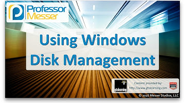 Using Windows Disk Management - CompTIA A+ 220-902 - 1.4