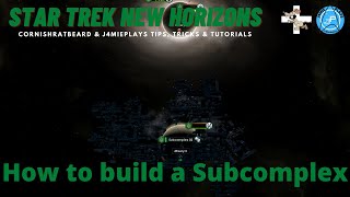Star Trek: New Horizons - How to Build Subcomplexes | Mini-Tutorial