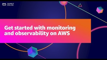AWS Summit ANZ 2021 - Get started with monitoring and observability on AWS