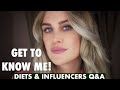 Q&amp;A TIME - GET TO KNOW ME -  Health, Diets &amp; Influencers