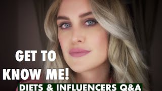 Q&amp;A TIME - GET TO KNOW ME -  Health, Diets &amp; Influencers