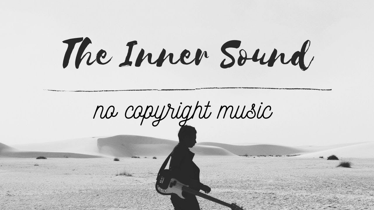 The Inner Sound Music No Copyright Music YouTube