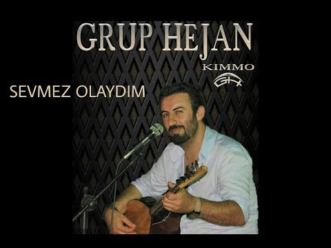 Grup Hejan - Sevmez Olaydım